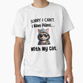 Sorry I Can't.  I Have Plans With My Cat. by MyMysTShirts