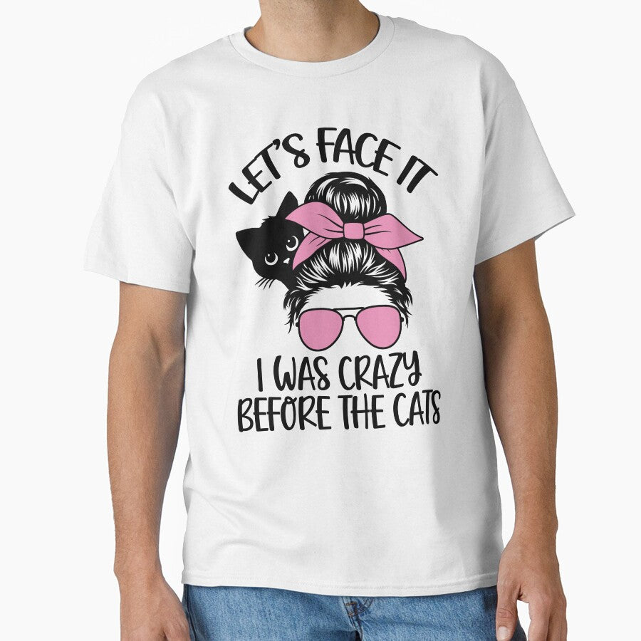 Let's Face It I Was Crazy Before The Cats Messy Bun Cat Mom by wowwowmeow