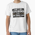 Ain't No Cousins Like The Ones I Got Funny Cousin Crew by LuxeGraphix