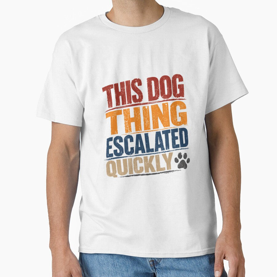 This Dog Thing Escalated Quickly Dog Lover Pet Parent Canine Owner by JonesFlora2025