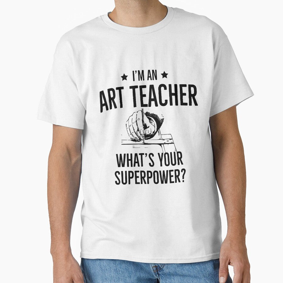 Im an Art Teacher Whats Your Superpower by AwesomeWorld1