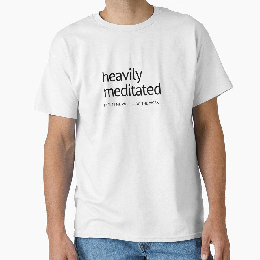 heavily meditated - excuse me while I do the work by DontKnowMuch