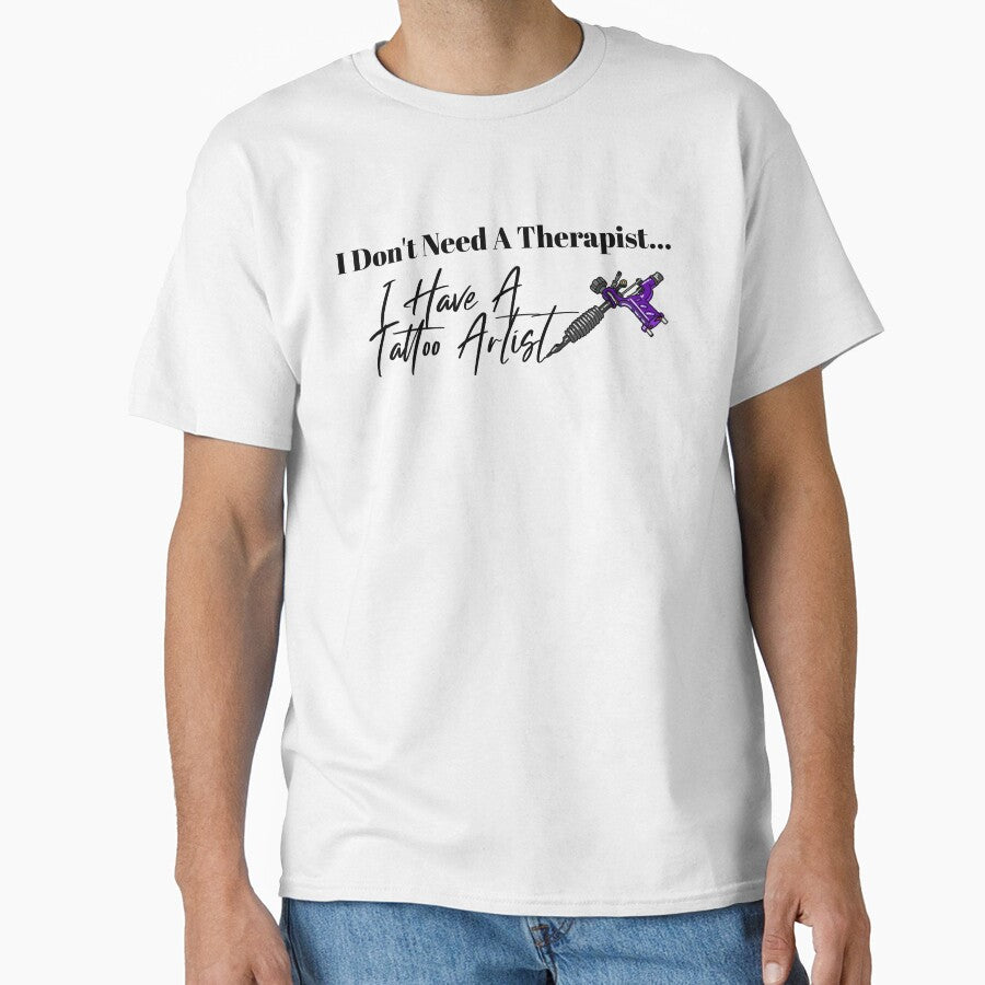 I Don't Need A Therapist I Have A Tattoo Artist Purple T-shirt by KokkoCanada