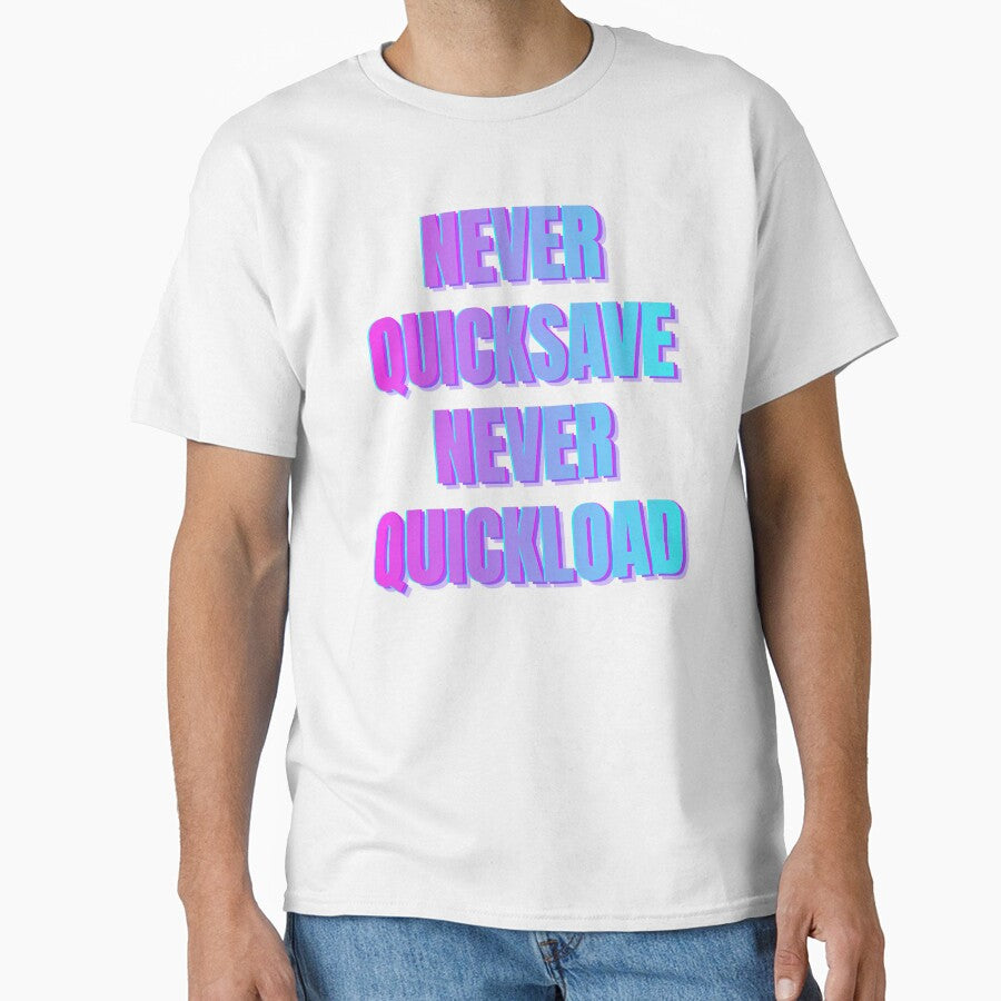 Never Quicksave Never Quickload – Hardcore Gamer Speedrun Quote Design by PHRASEandSTYLE