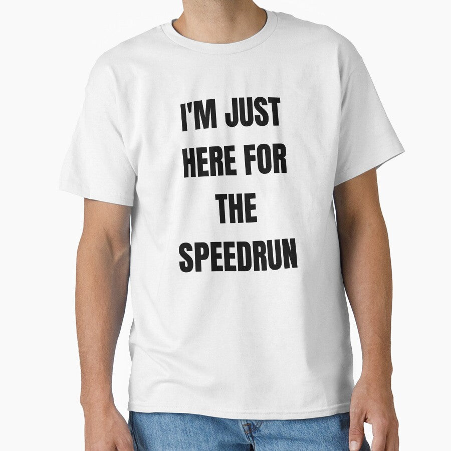 I’m Just Here for the Speedrun – Bold Text Speedrunning Quote by PHRASEandSTYLE