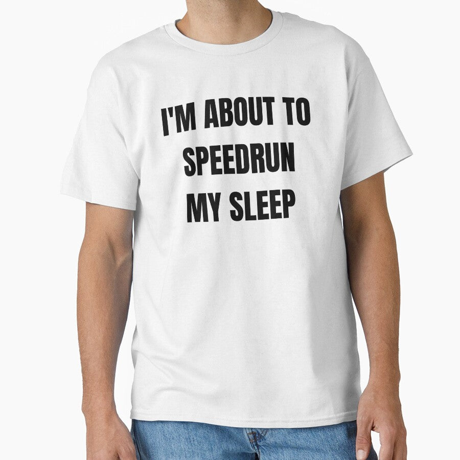 I'm About to Speedrun My Sleep – Minimal Gamer Quote by PHRASEandSTYLE