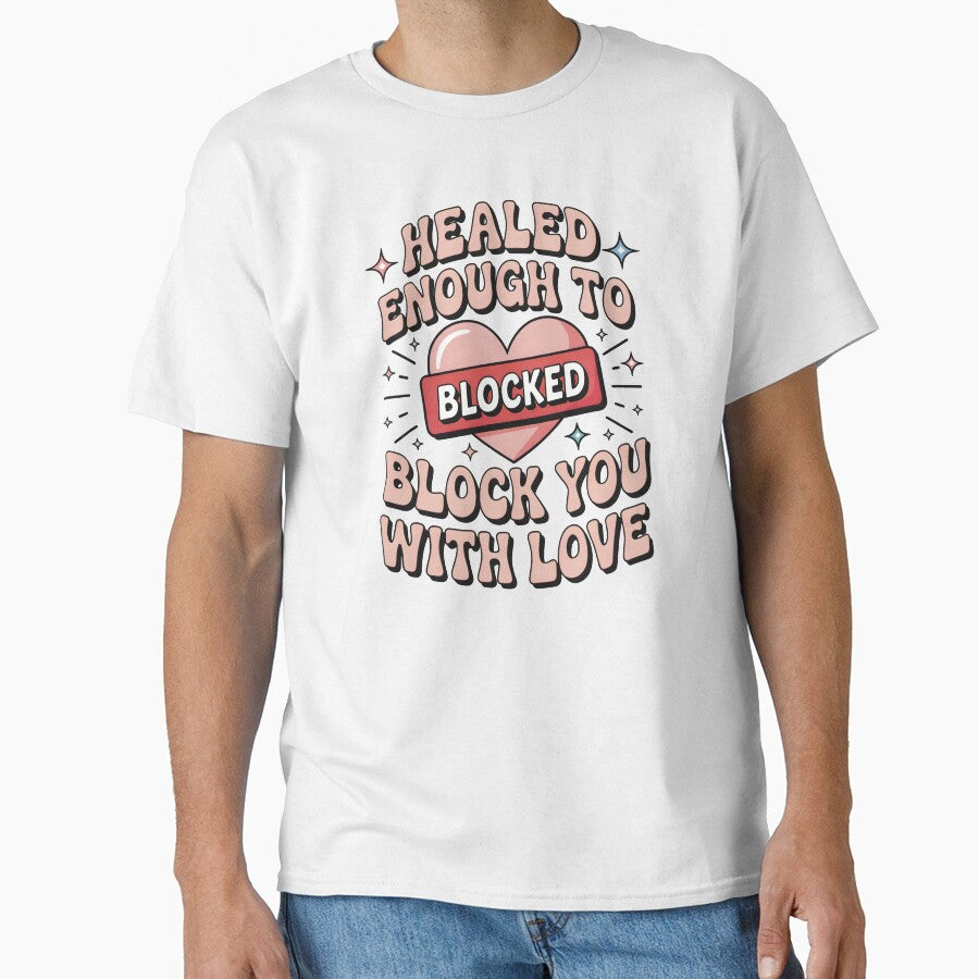 Healed Enough To Block You With Love by CrypticHMystic