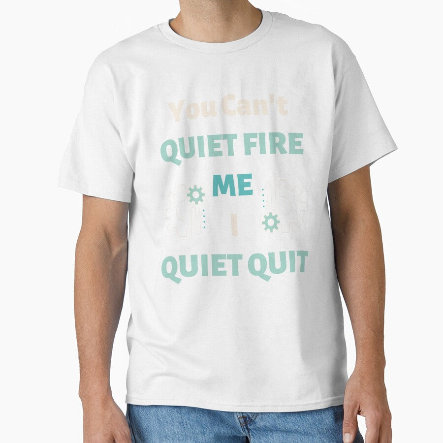 You Can't Quiet Fire Me, I Quiet Quit by Evolved-LovinIt