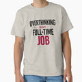 Overthinking is my Full-Time Job by cgrafix