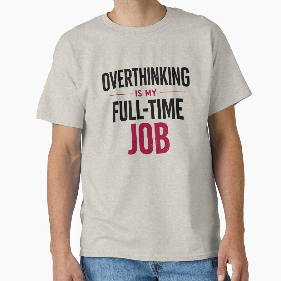 Overthinking is my Full-Time Job by cgrafix