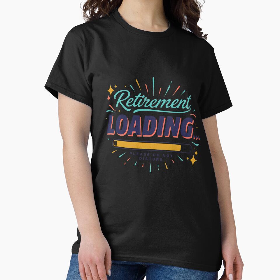 Retirement Loading Please Do Not Disturb Funny Retirement T-Shirt by GiftLore Studio