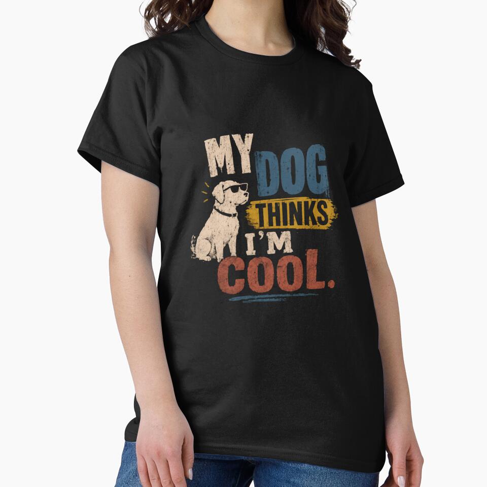 My Dog Thinks I'm Cool Dog Owner Pet Lover Gift by JonesFlora2025