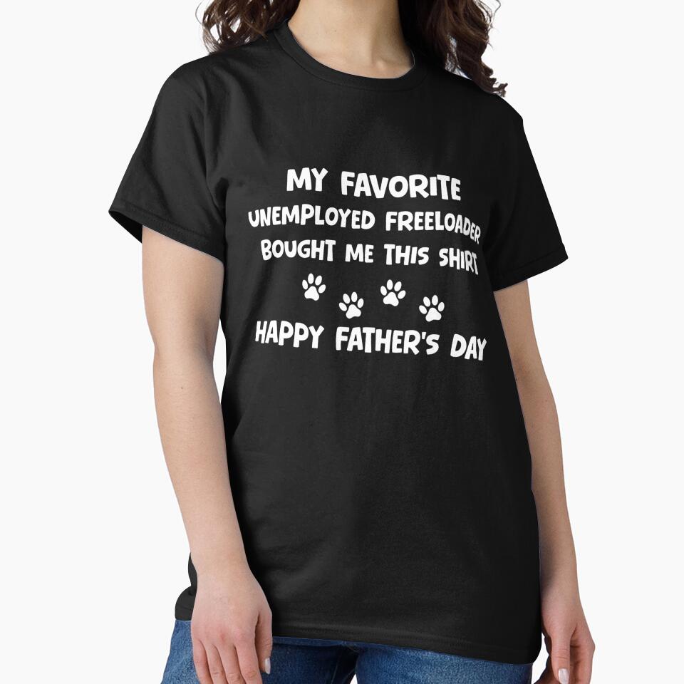 Favorite Unemployed Freeloader Father's Day by GiaoCalonas