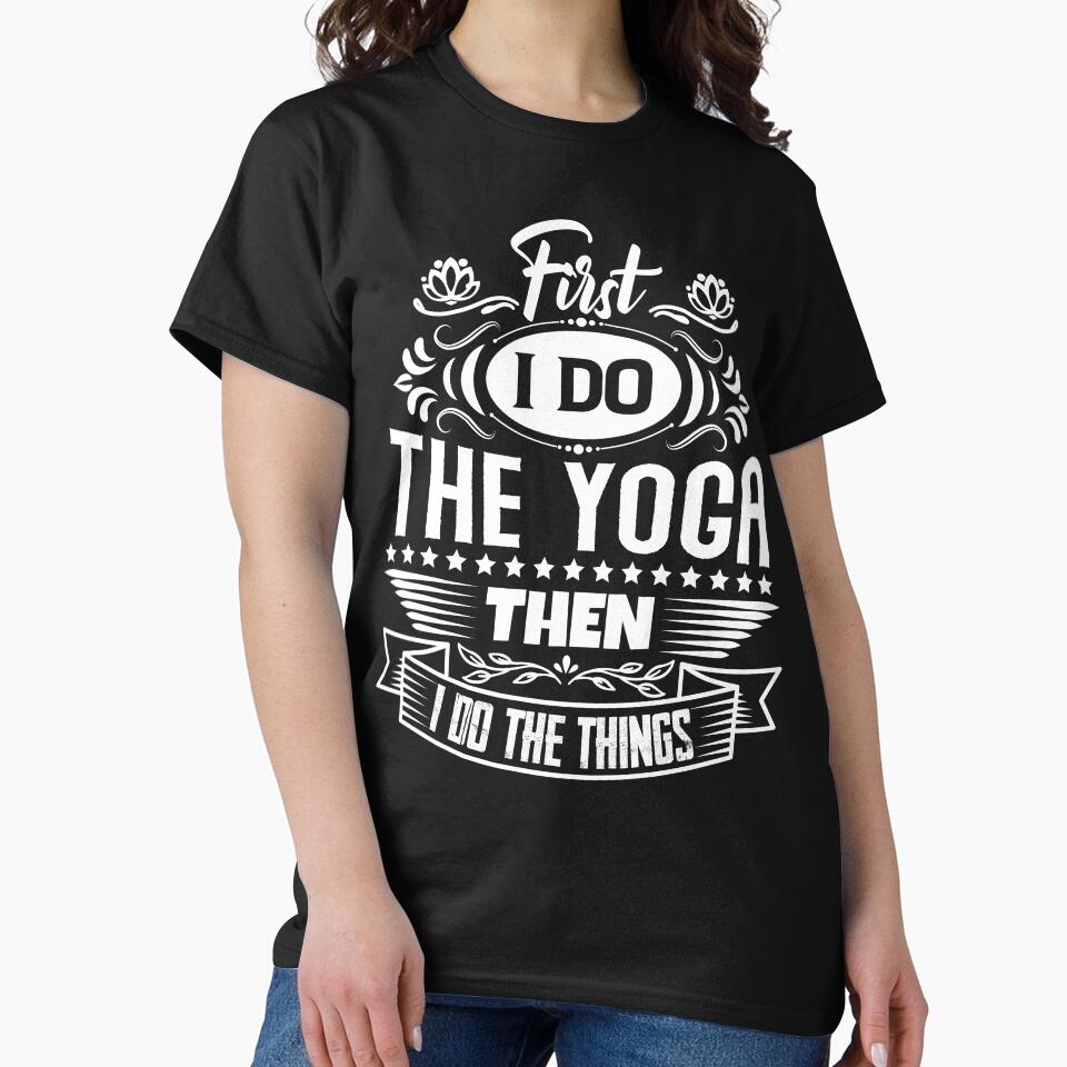First I do the Yoga then I do the things. by Beefytee