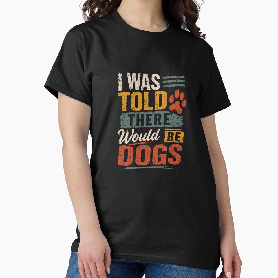 I Was Told There Would Be Dogs Dog Lover Pet Owner by RetroMini2026