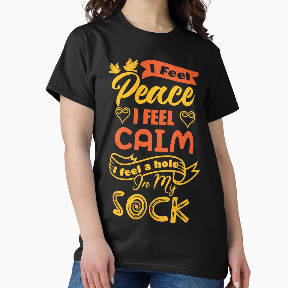 I feel peace, I feel calm, I feel a hole in my sock. by Beefytee