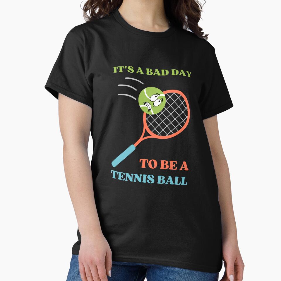 It's a bad day to be a tennis ball | Tennis Joke for Tennis Players by appareltolove