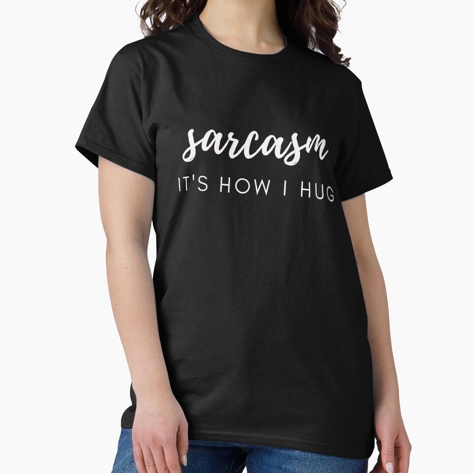 Sarcasm It's How I Hug Funny Sarcastic Joke by MagicSD Designs