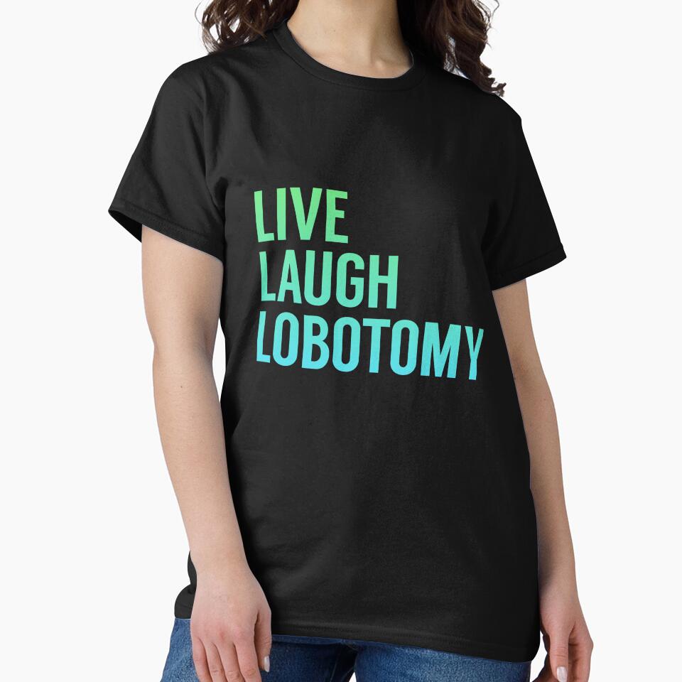 Live Laugh Lobotomy in Blue Green Gradient by tinyteacups