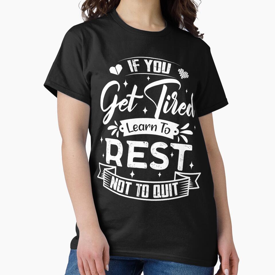 If you get tired learn to rest, not to quit. by Beefytee