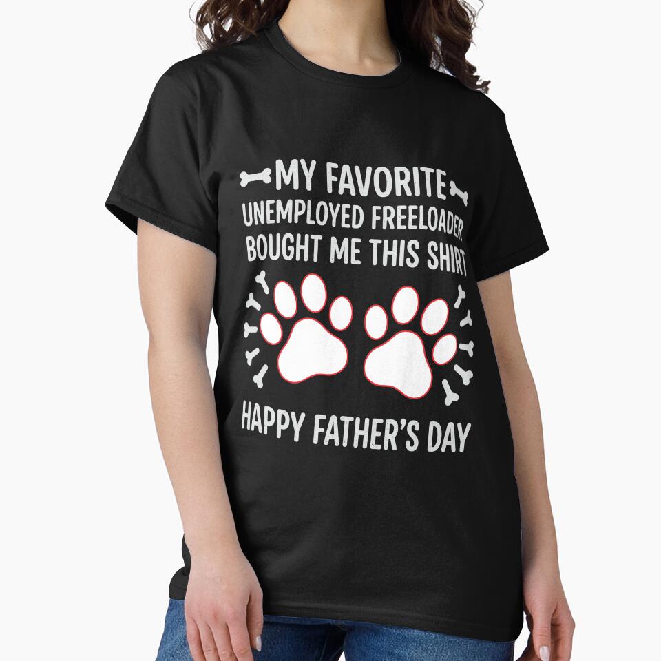 Favorite Unemployed Freeloader Father's Day by SoyLamderma