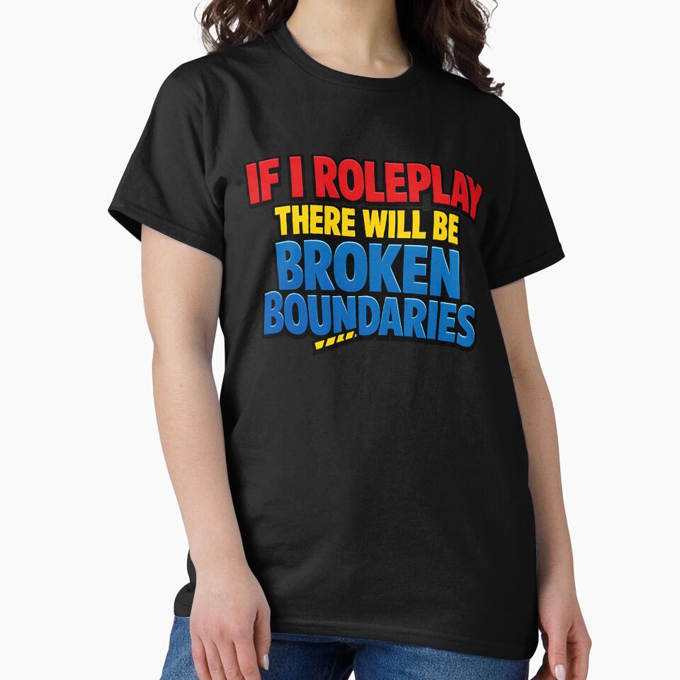 If I Roleplay There Will Be Broken Boundaries Funny RPG Shirt by TeeTimeTreasure