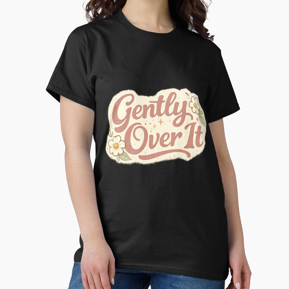 Gently Over It Minimalist Mood Tee by Lunaraluxy