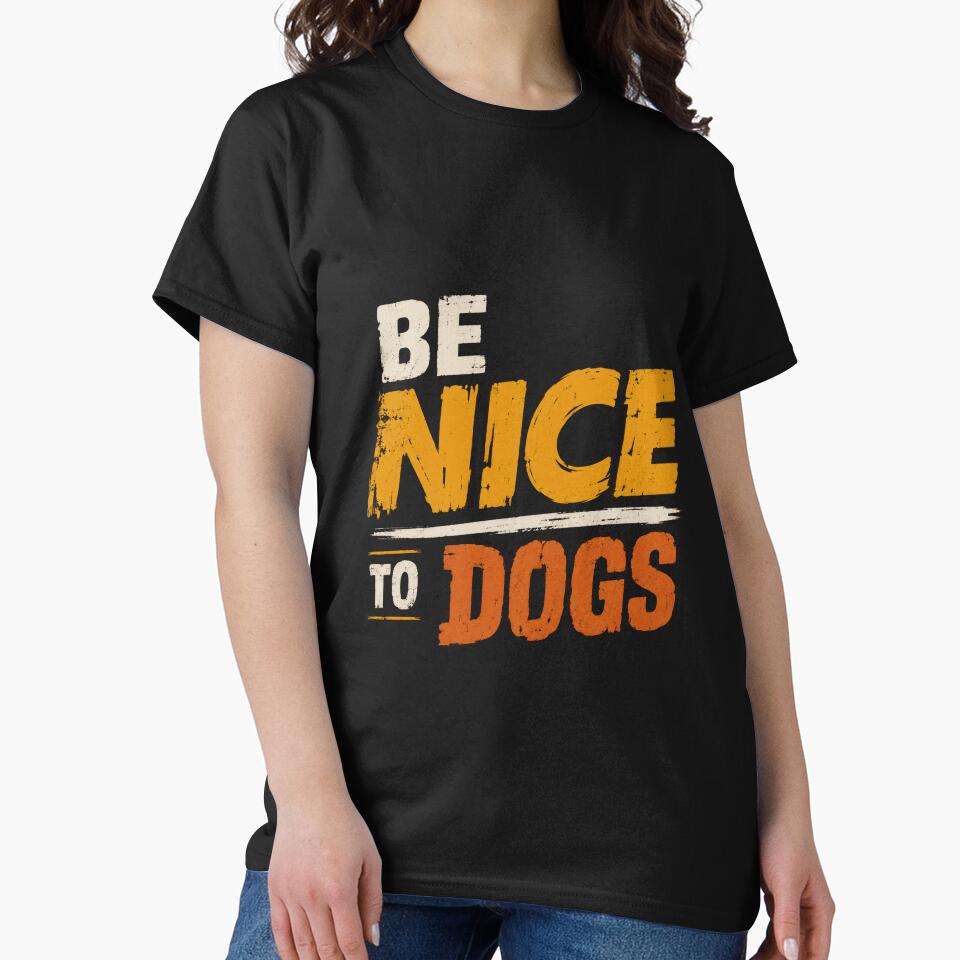 Be Nice To Dogs Animal Lover Pet Owner Canine Kindness by HumansStuck12