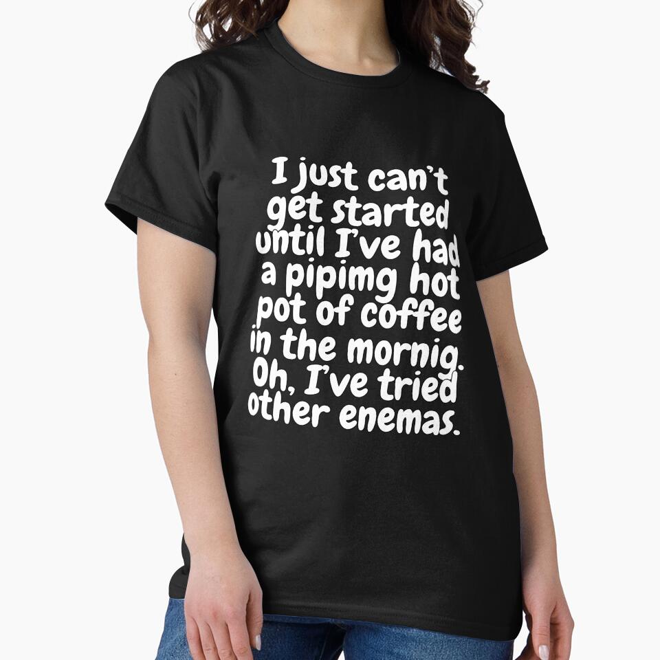 Funny Sarcastic Saying I Just Can’t Get Started Until by fantasticdesign