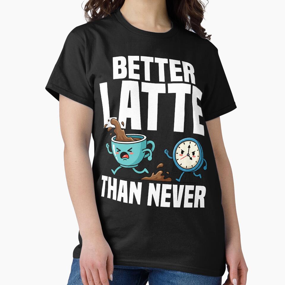 BETTER LATTE THAN NEVER - BARISTA GIFT by KEF Custom