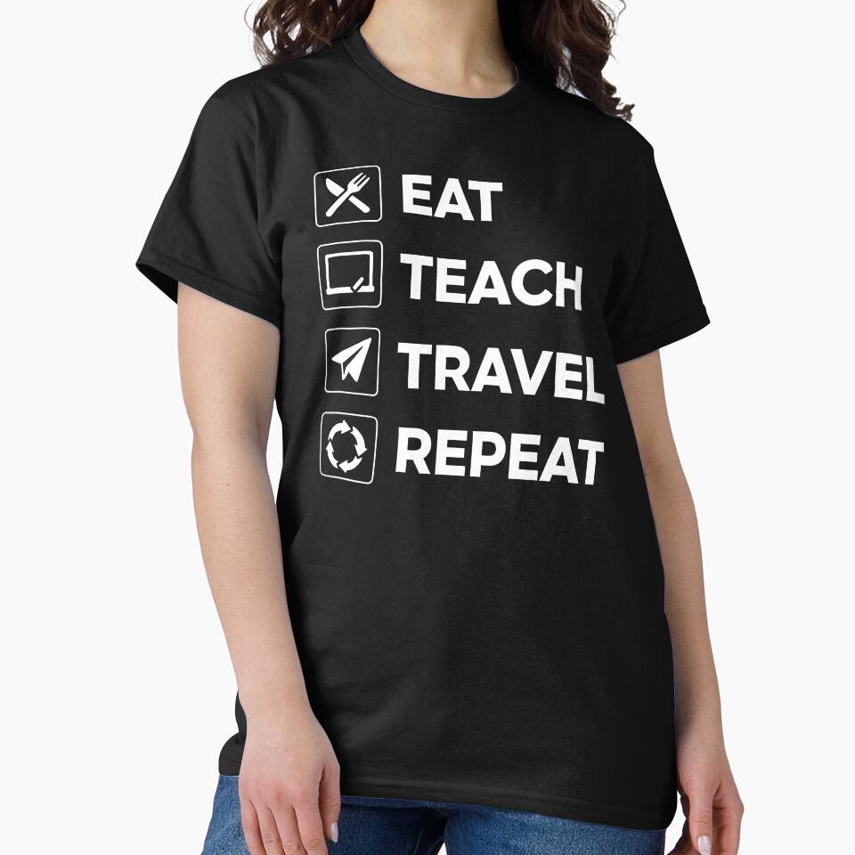 Eat Teach Travel Repeat – Minimalist Teacher Shirt by Karma Design
