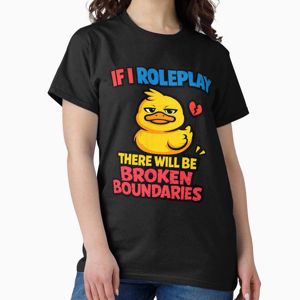If I Roleplay There Will Be Broken Boundaries Funny Duck Shirt by TeeTimeTreasure