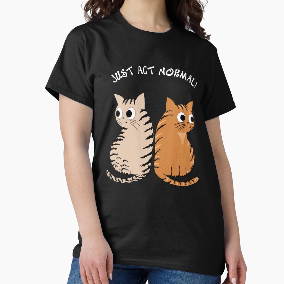 JUST ACT NORMAL - TABBY CATS, FOR CAT LOVERS by Danicus666