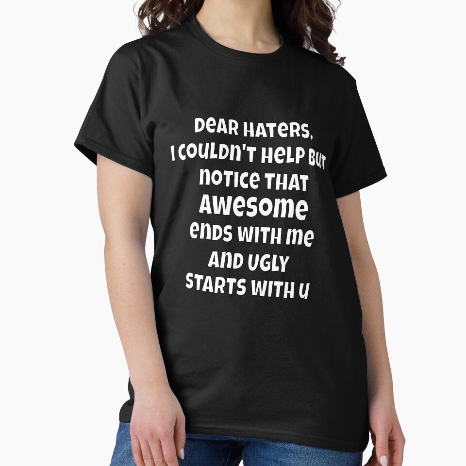 Dear Haters, I Couldn’t Help But Notice Funny Sarcastic Saying by fantasticdesign