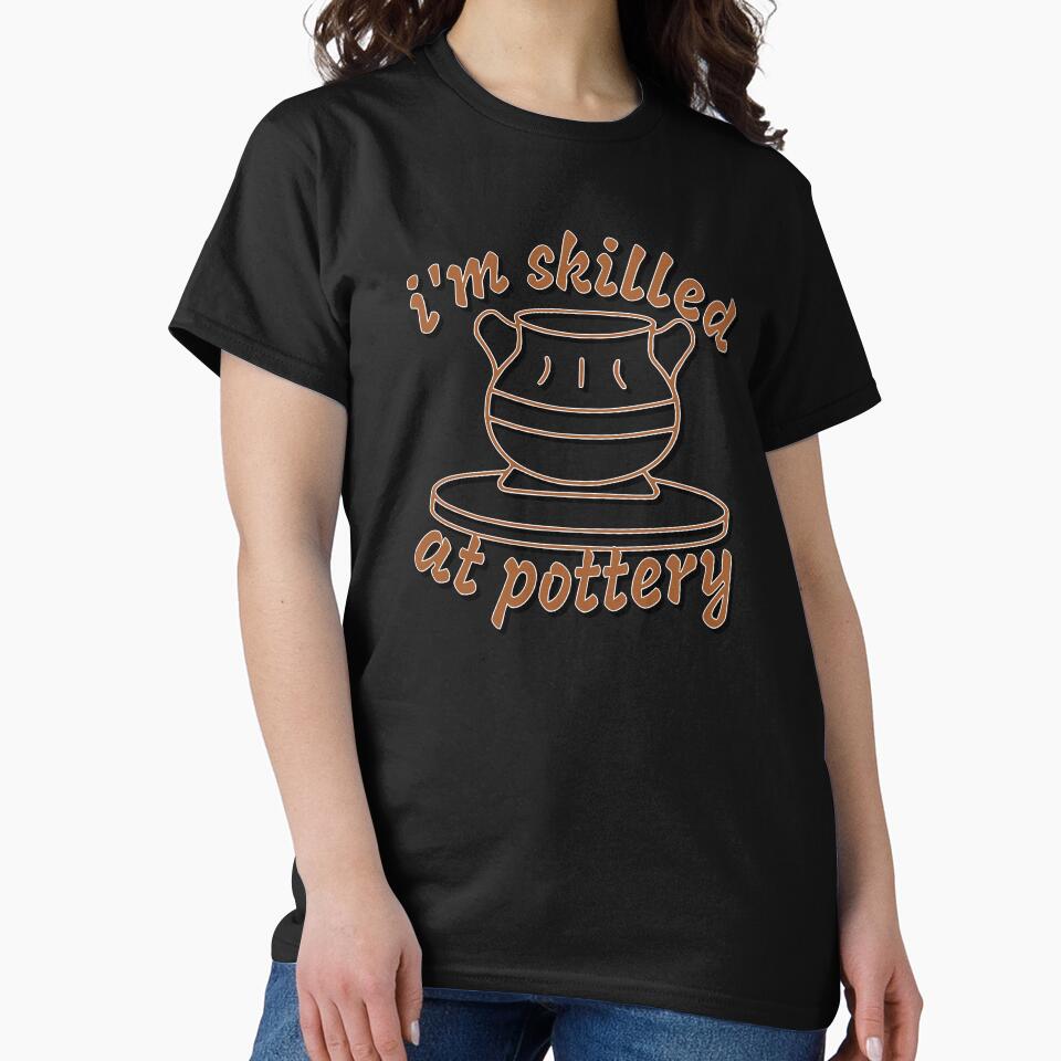 I’m Skilled at Pottery – Ceramic & Clay Artist Design – Pottery Hobby Gift by sednalafandy79