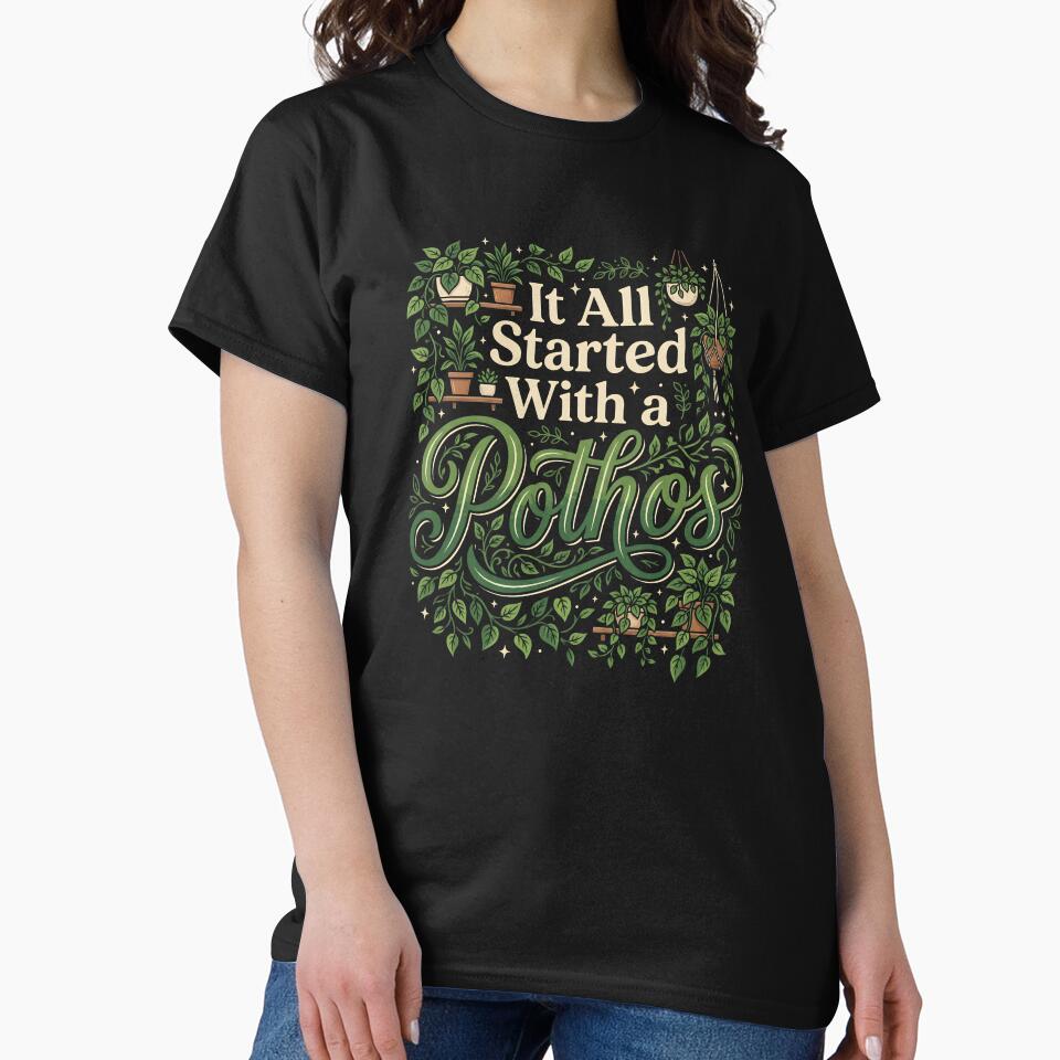 Copy of It All Started With A Pothos Houseplant Addiction Funny Plant Lover Quote by get55shirt