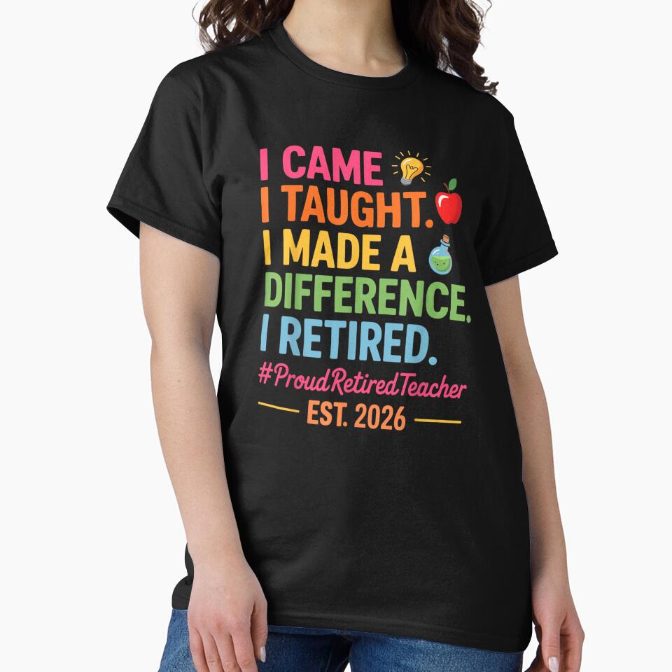 I Came I Taught Made A Difference Retired Teacher 2026 by DaphoLatara