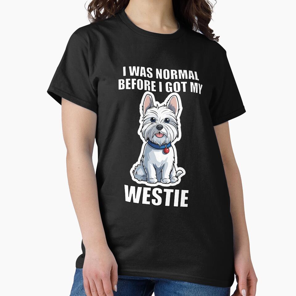 I Was Normal Before I Got My Westie by Proteinmalac