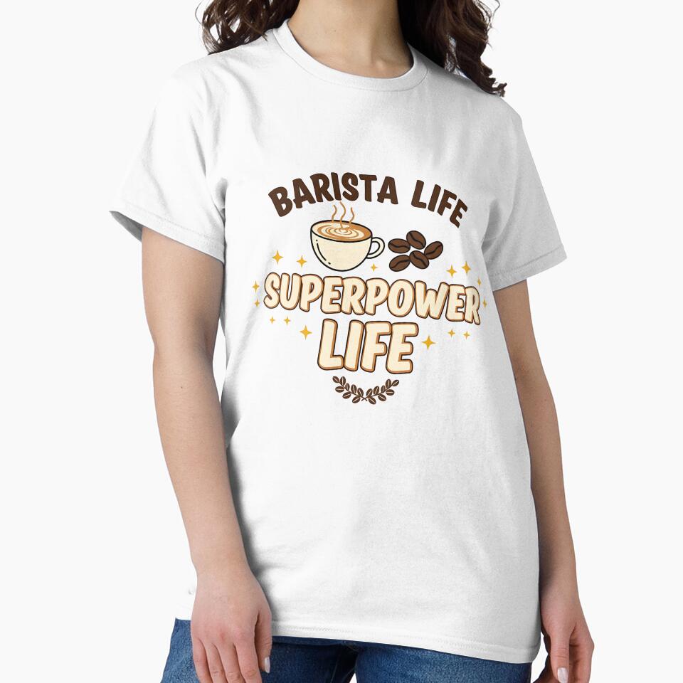 Barista Life = Superpower Life Shirt – Funny Coffee Lover & Barista Tee by Muzgle