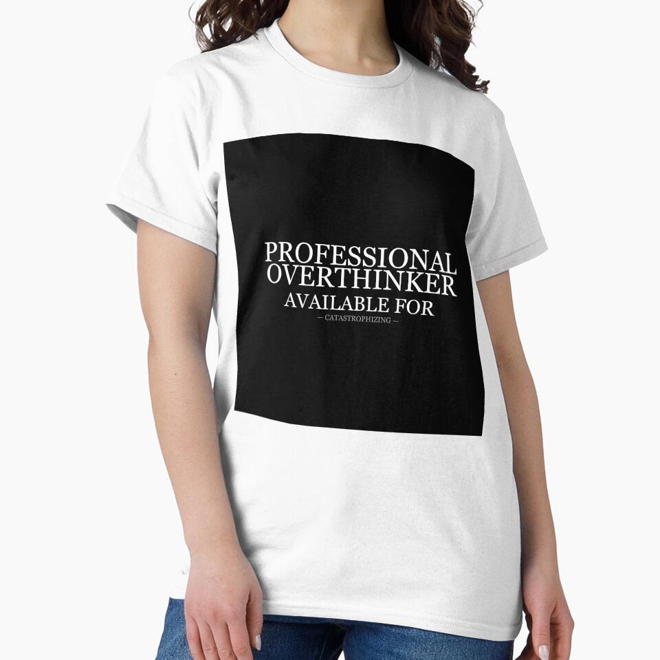 Professional Overthinker Available For Catastrophizing by LowKesDesigns