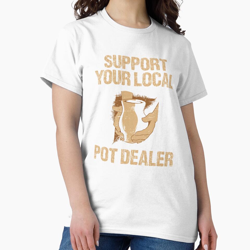 Pottery Ceramic Support your local Pot Dealer by shirti