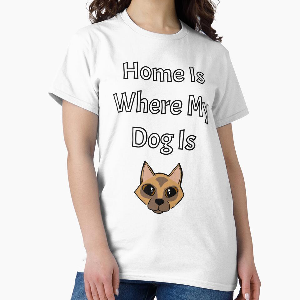Home is Where My Dog Is - Astonished Cat Company by AstonishedCatCo