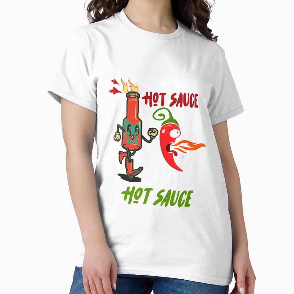 I Put Hot Sauce On My Hot Sauce Funny Spicy Food Lover Gift by GINIART