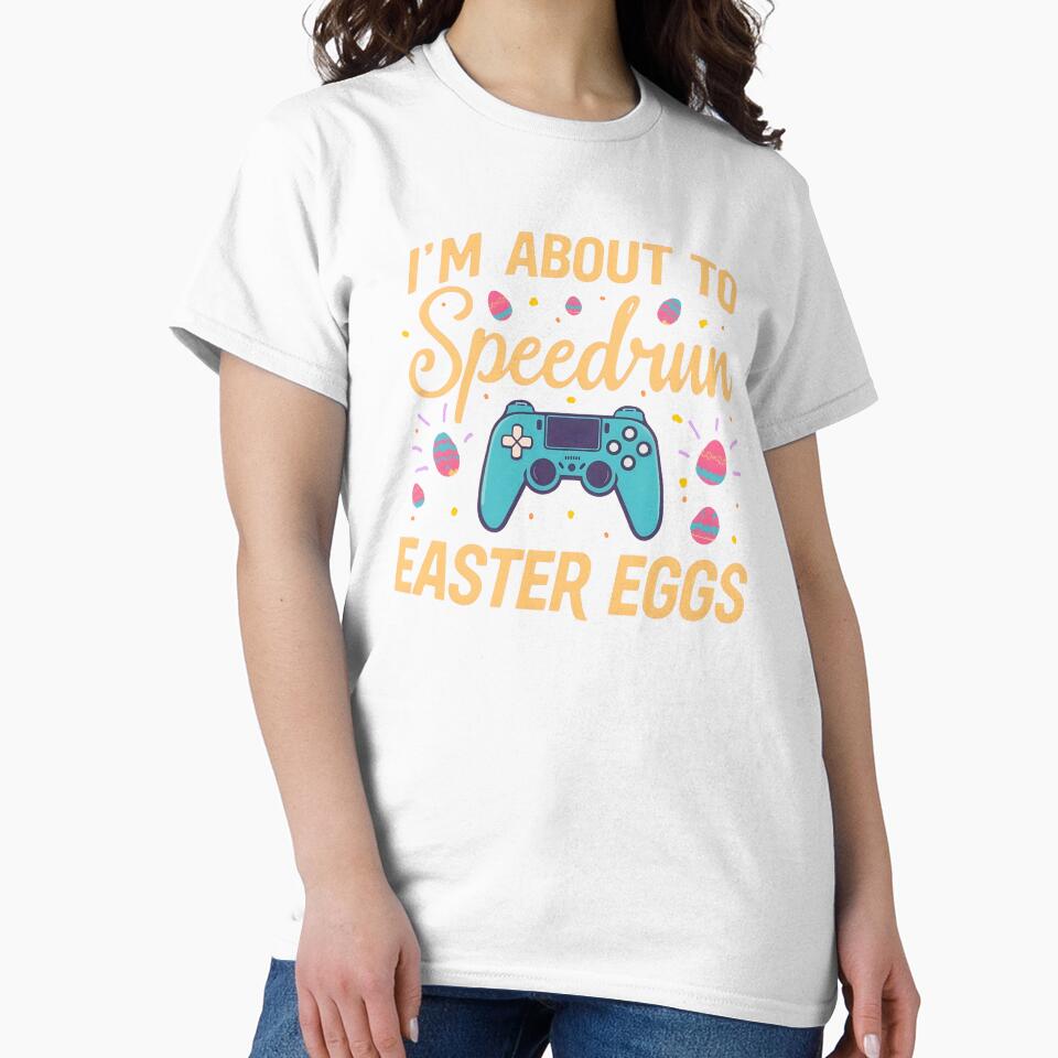 I'm About to Speedrun Easter Eggs – Funny Gamer Easter Design by PHRASEandSTYLE