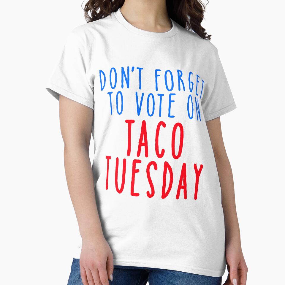 Taco Tuesday Don't Forget to Vote by Greenbaby