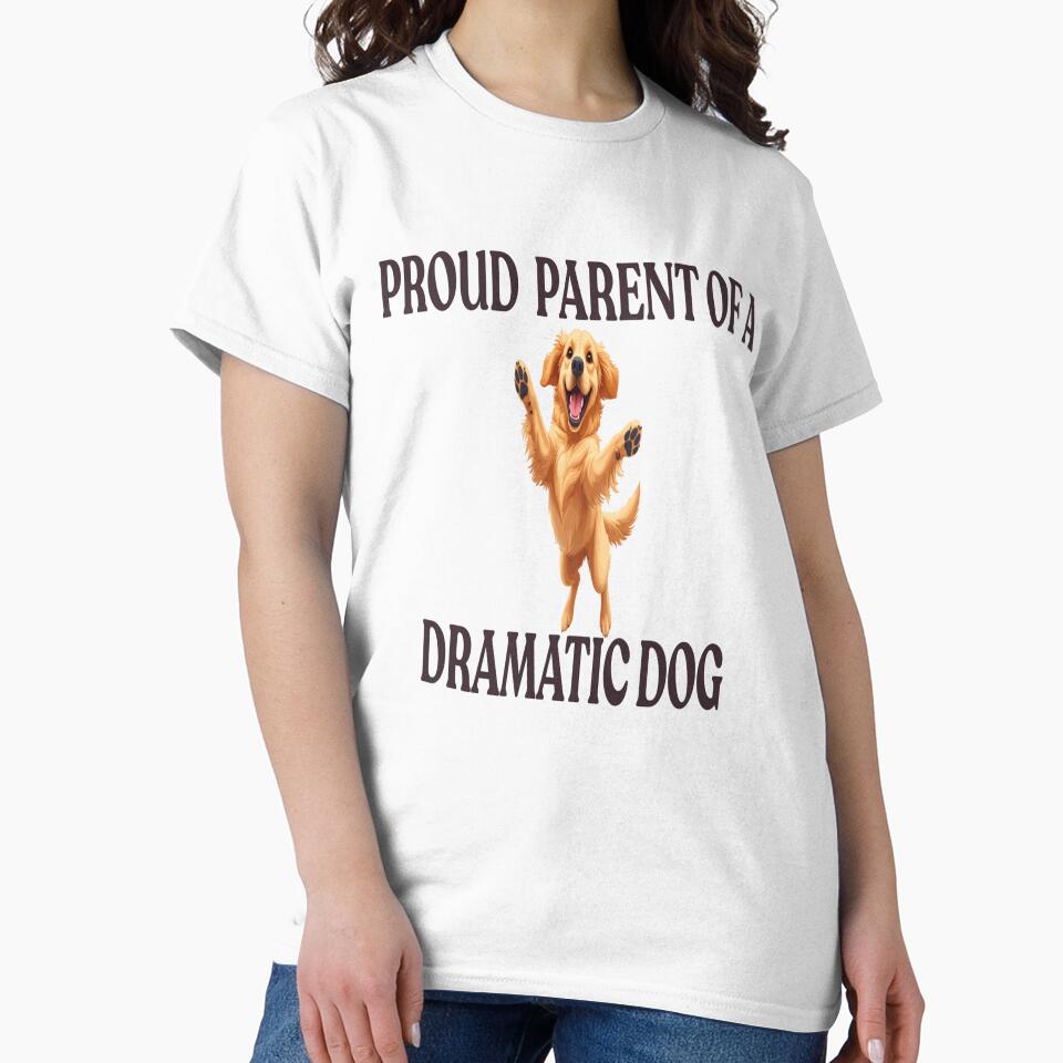 Proud Parent of a Dramatic Dog – Funny Dog Lover Gift by wearlyy