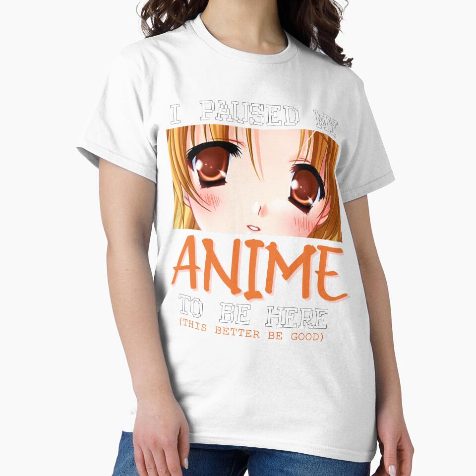 I Paused My Anime To Be Here Funny Otaku Anime by tenjun16