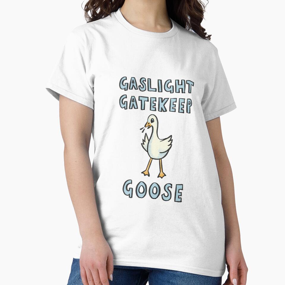 Gaslight Gatekeep Goose by Danielle Seay