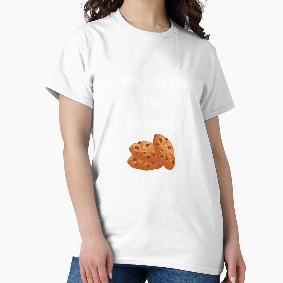Risk it for the biscuits t-shirt by N34475