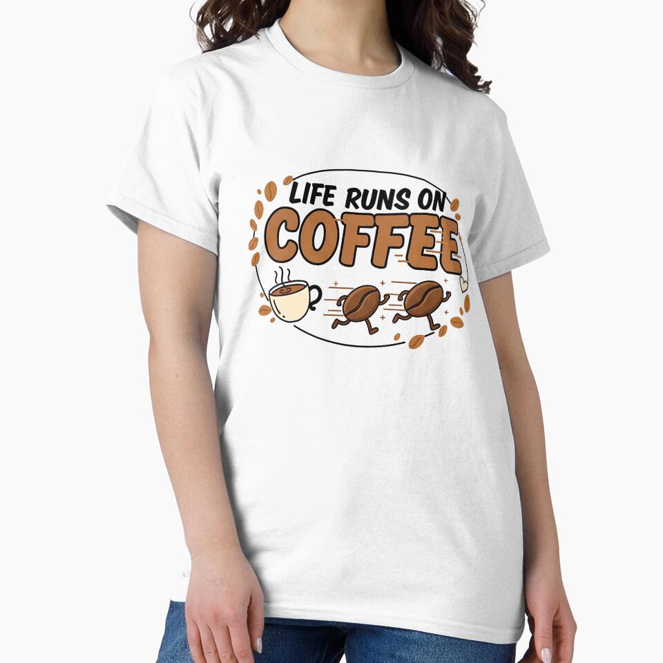 Life Runs on Coffee Shirt – Funny Coffee Lover & Barista Tee by Muzgle